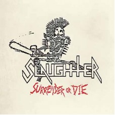 SLAUGHTER - Surrender Or Die (2021) CD